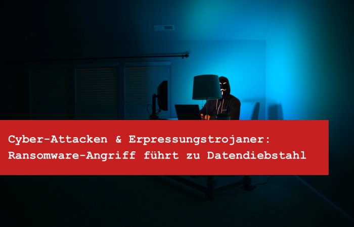 Cyber-Attacken & Erpressungstrojaner: Ransomware-Angriff führt zu Datendiebstahl