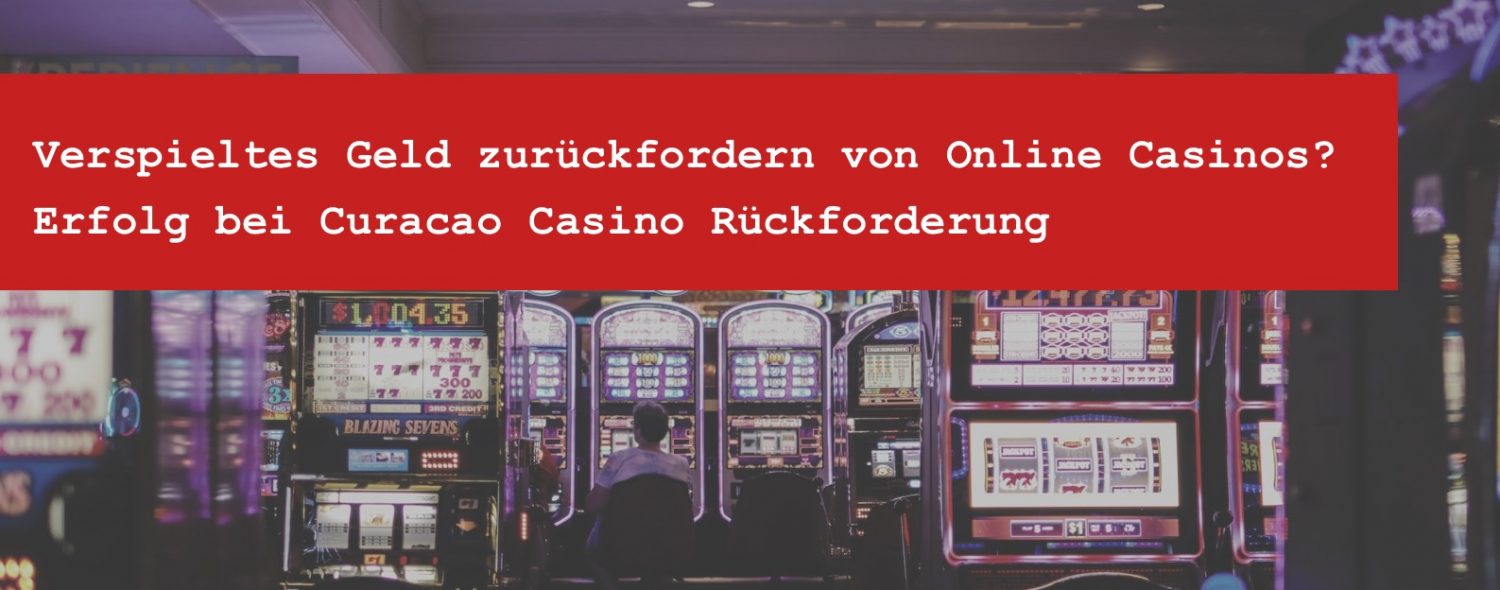 Online Casino Geld zurück - Casino Geld zurückfordern-Rechtsanwalt