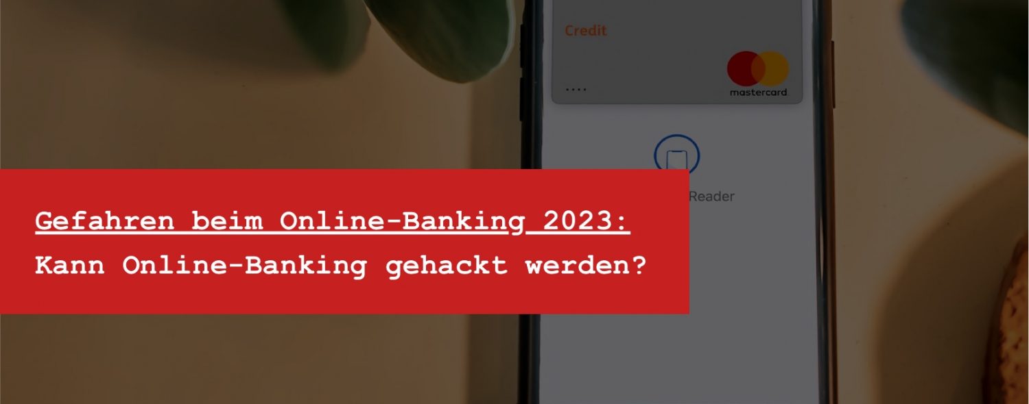 Online Banking gehacked-Gefahren beim online Banking 2023