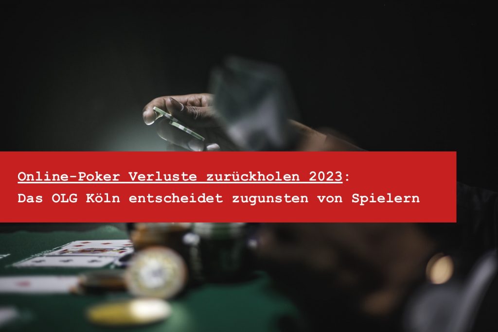 Online-Poker Verluste zurückholen 2023 - OLG Köln Entscheidung