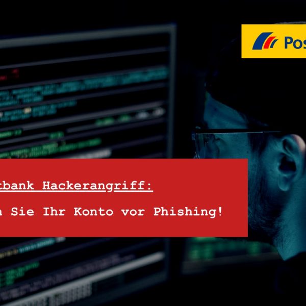 Postbank Hackerangriff - Postbank Phishing - Konto gehackt