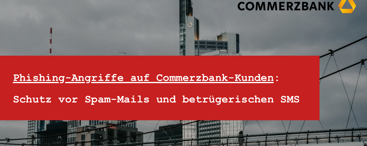 Commerzbank Spam SMS und Phishing Mail