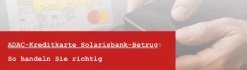 ADAC Solaris - ADAC Kreditkarte Solarisbank - ADAC-Kreditkartenbetrug