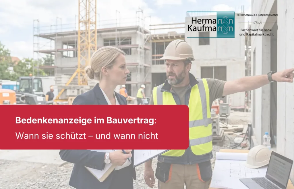 Bedenkenanzeige im Bauvertrag
Wann sie schützt – und wann nicht